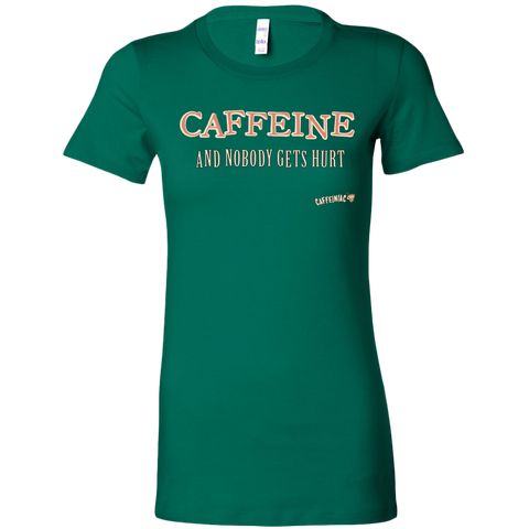 Image of CAFFEINE and nobody gets hurt - Bella Womens Shirt