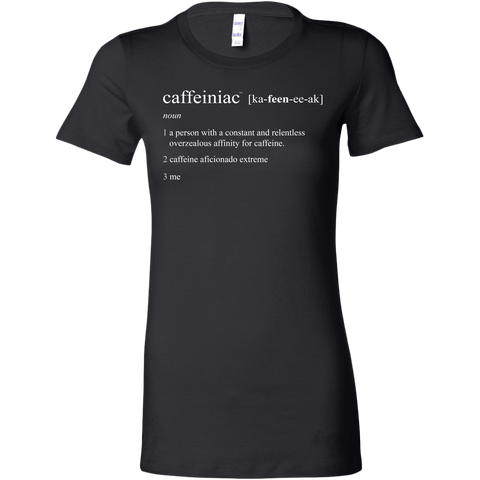 Image of Caffeiniac Defined - Bella Womens Shirt