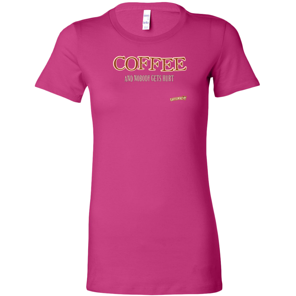 front view of a womans pink shirt featuring the Caffeiniac design "Coffee and nobody gets hurt" on the front