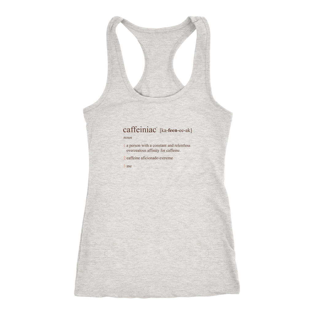 Caffeiniac Defined - Next Level Racerback Tank