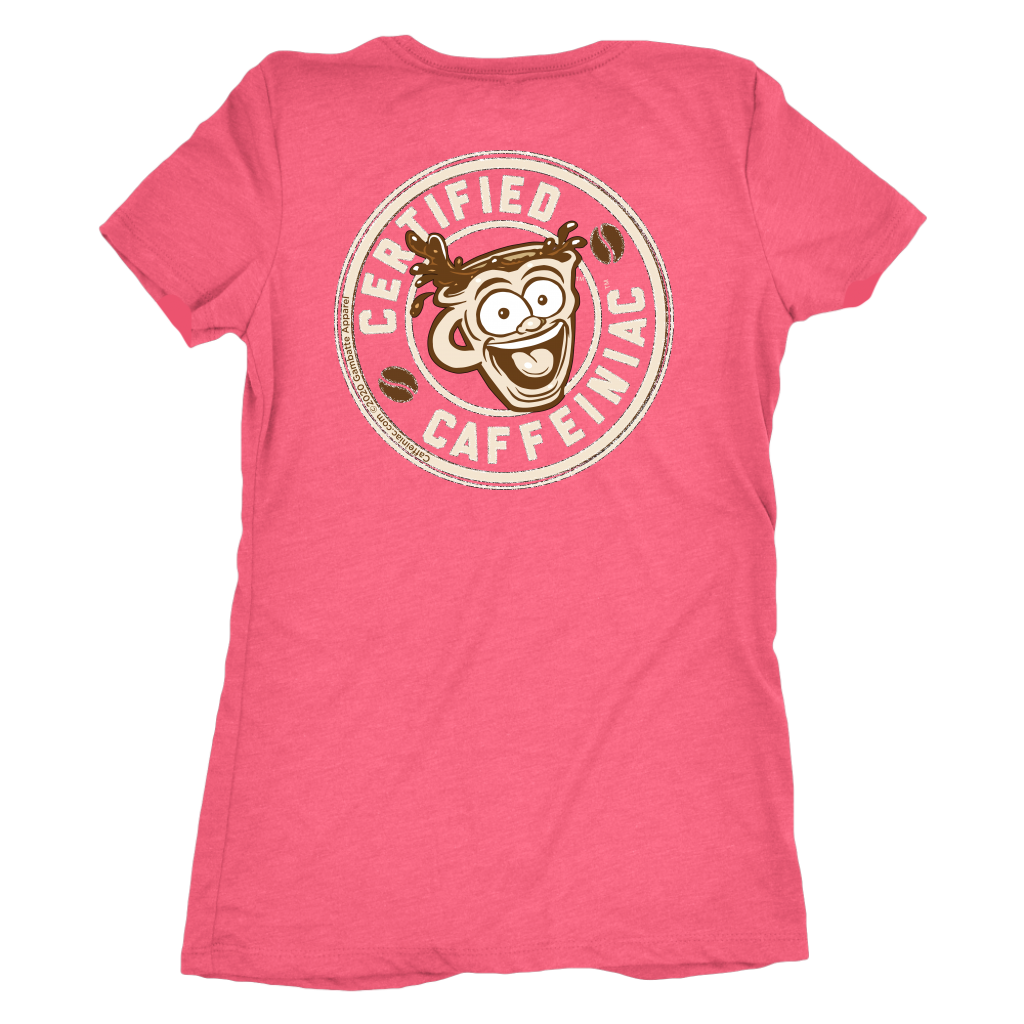 Certified Caffeiniac - Next Level Womens Triblend Shirt