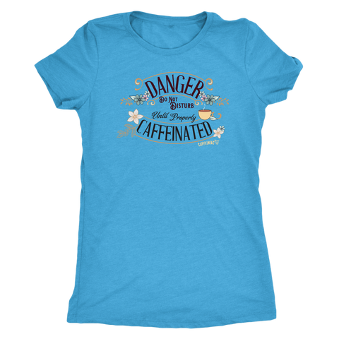 Image of a women's soft light blue tee featuring the Caffeiniac design DANGER do not disturb until properly caffeinated