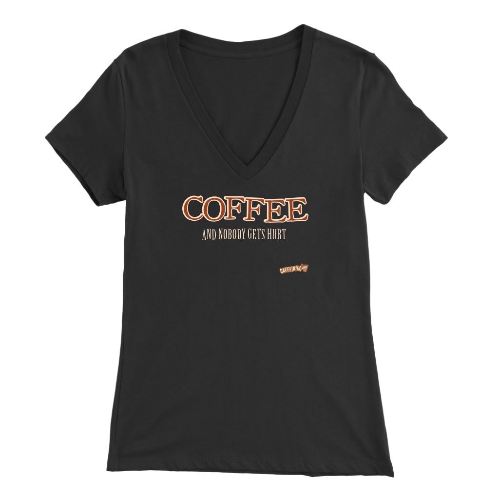 Coffee and Nobody Gets Hurt - Bella Womens V-Neck