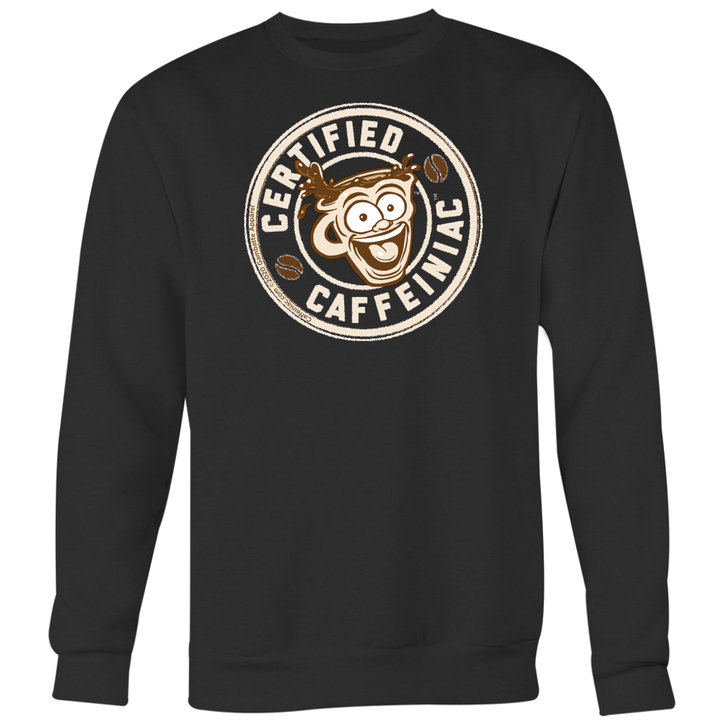 Certified Caffeiniac - Crewneck Sweatshirt Big Print