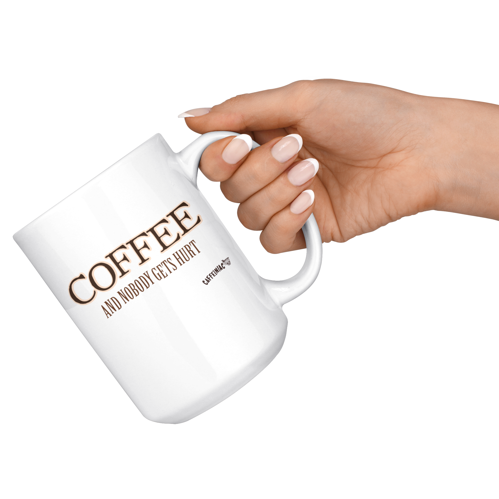 Coffee and Nobody Gets Hurt -  White Ceramic Mug