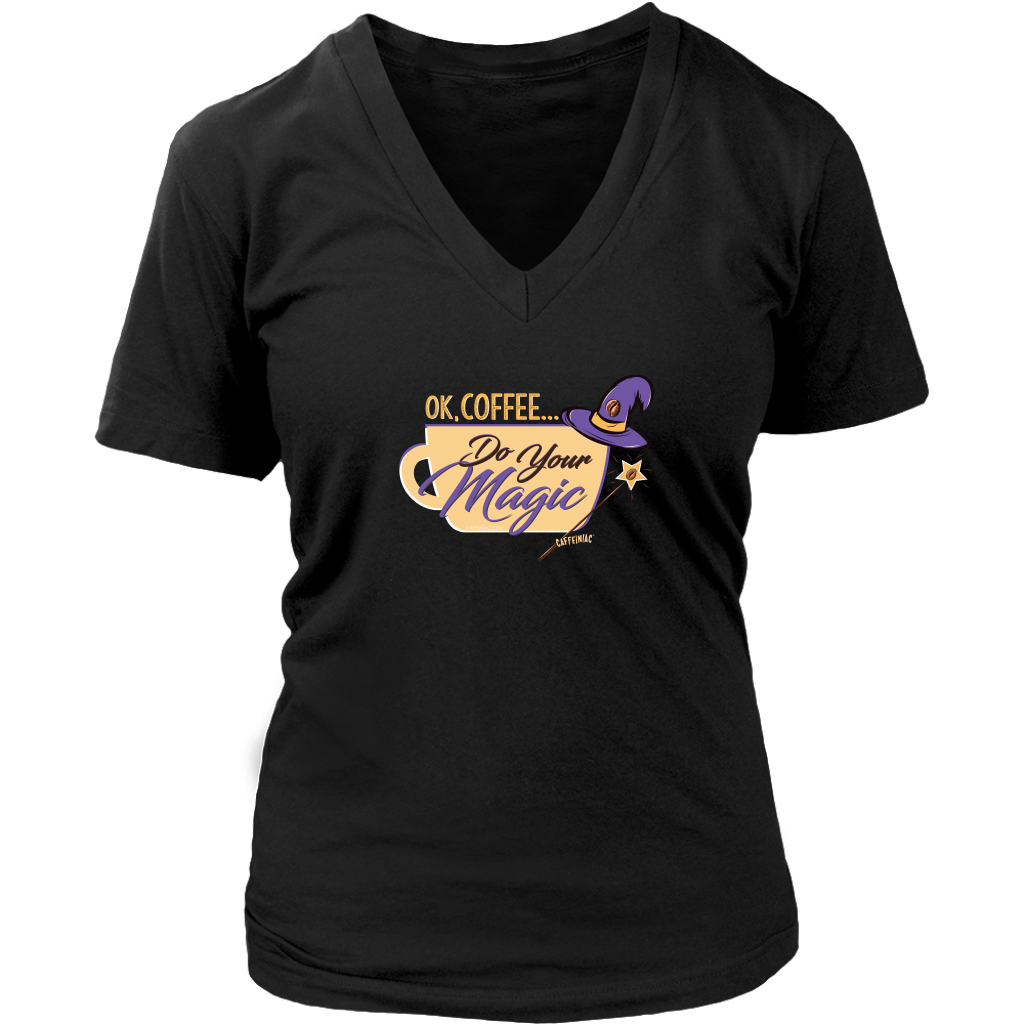 OK Coffee, Do Your Magic - Womens V-Neck Shirt for Serous Coffee Lovers