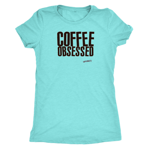 Image of Coffee Obsessed Womens Triblend Shirt