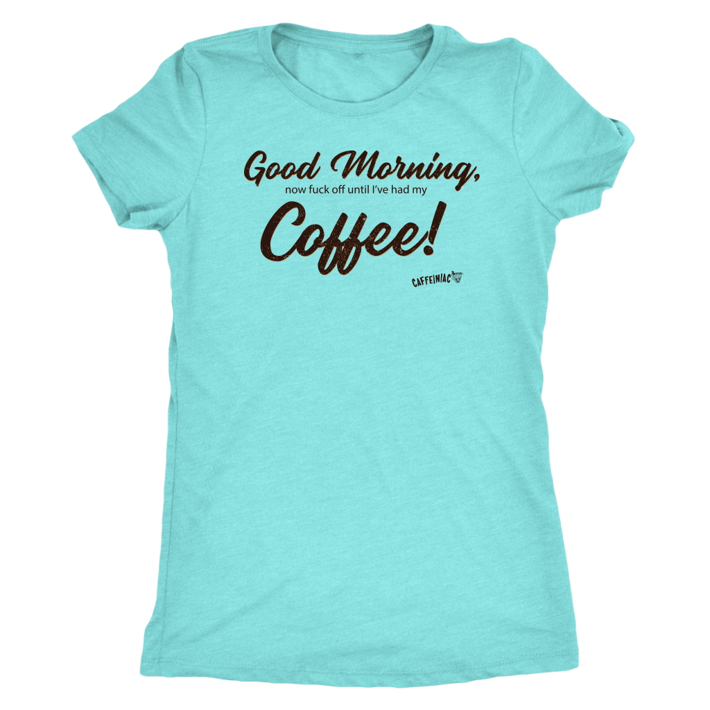 Good Morning...Coffee! Next Level Womens Triblend