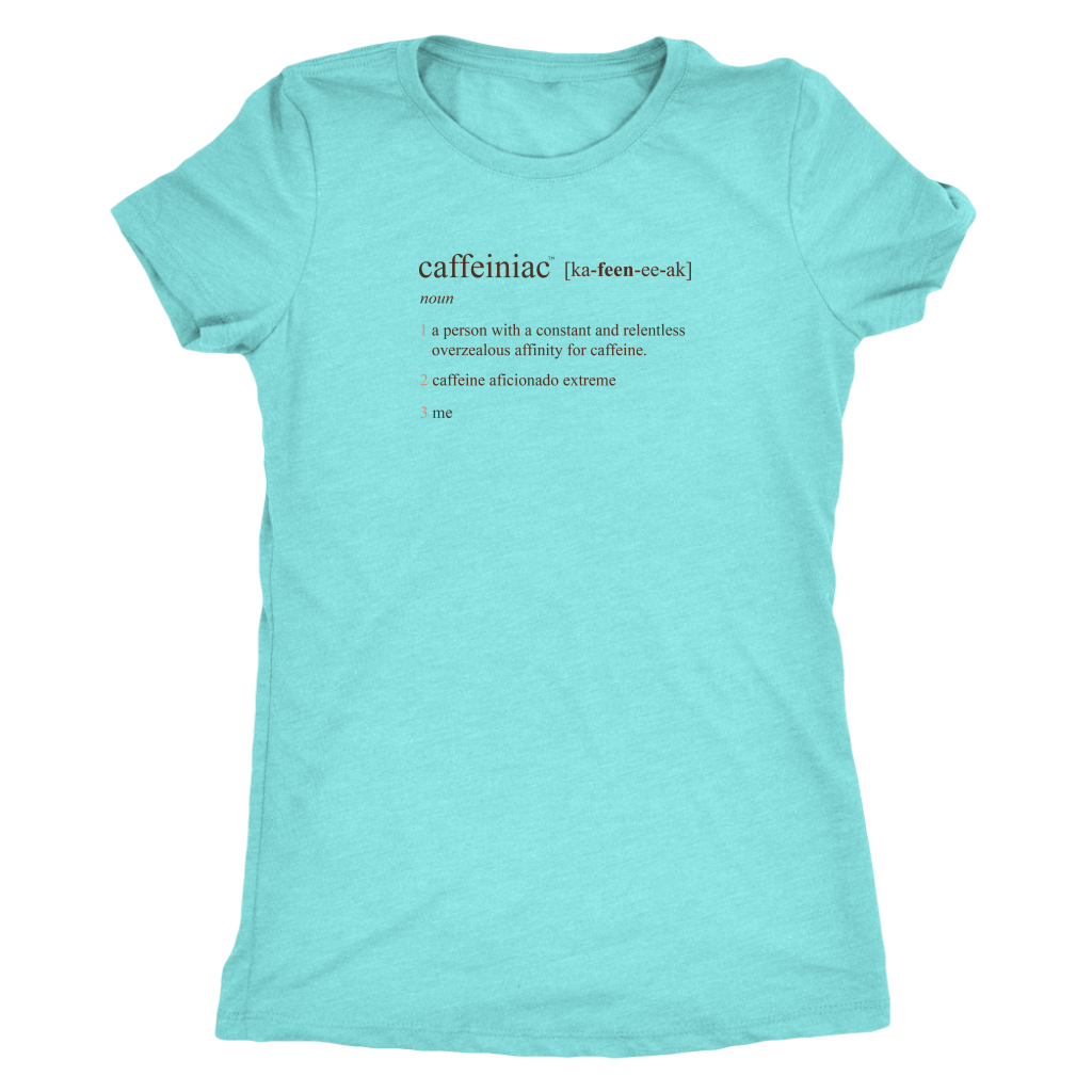 Caffeiniac Defined - Next Level Womens Triblend