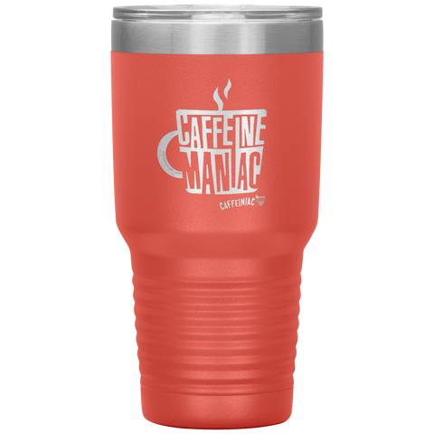 Image of Caffeine Maniac etched Caffeinaic 30oz Vacuum Tumbler