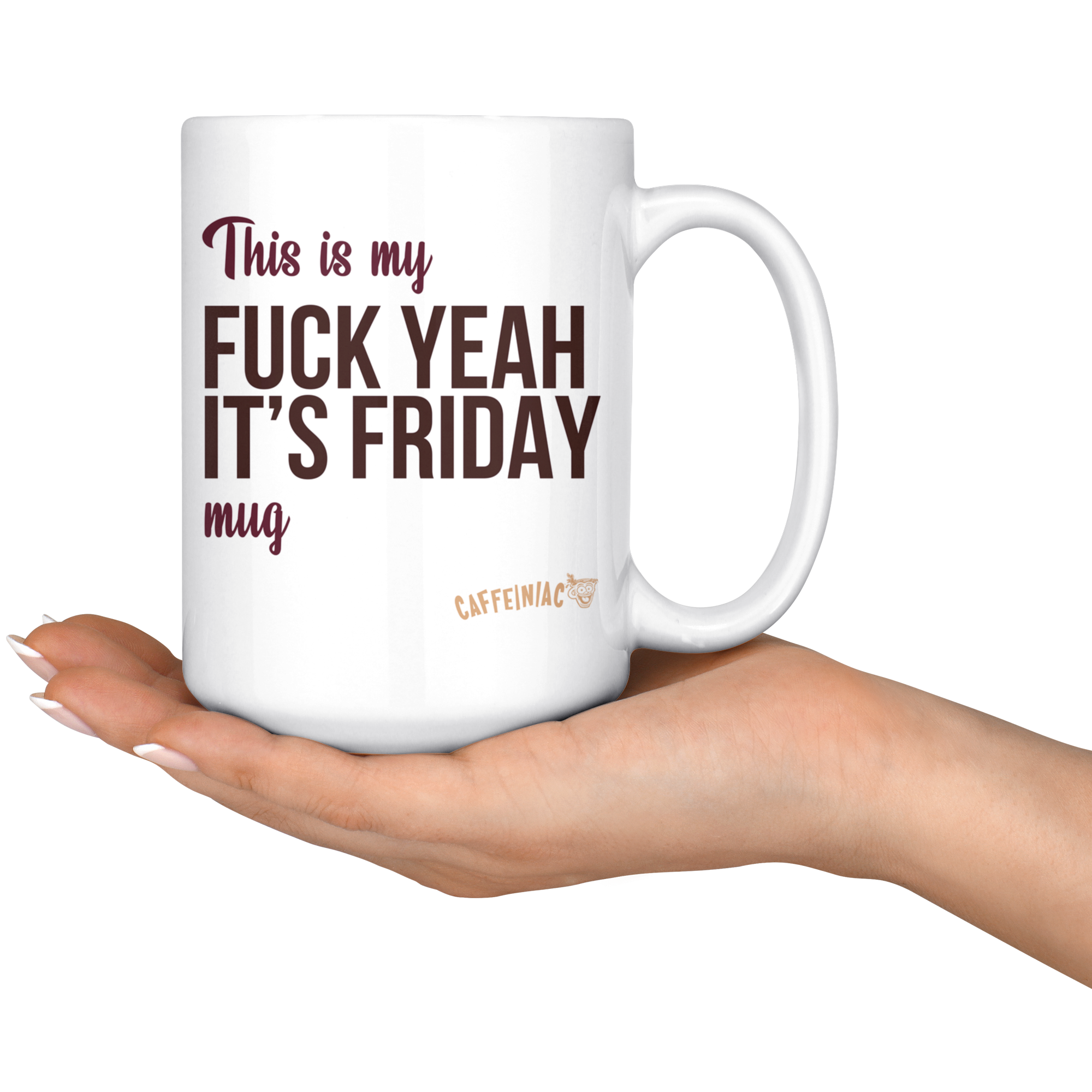 a hand holding a white ceramic mug that says This is my fuck yeah it's friday mug