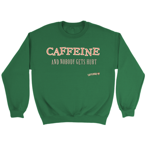 Image of CAFFEINE and nobody gets hurt - Crewneck Sweatshirt