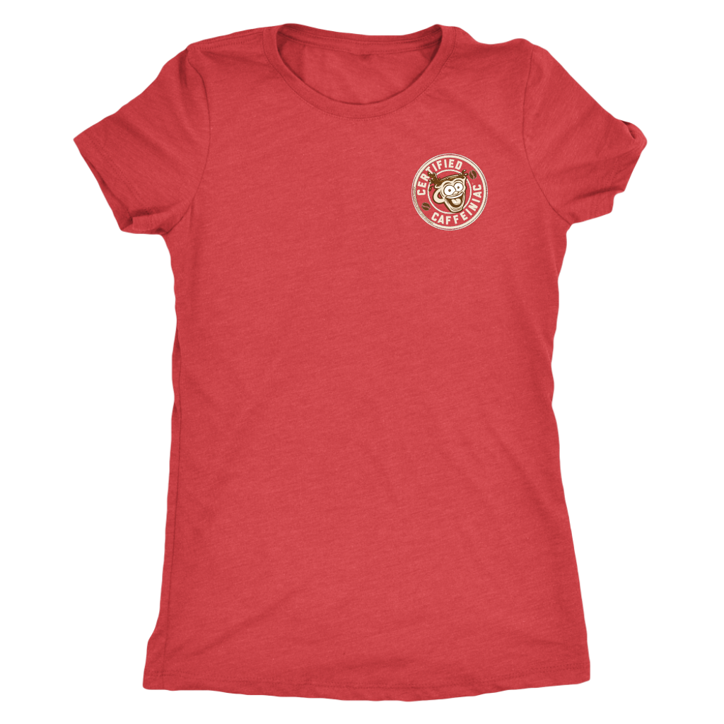 Certified Caffeiniac - Next Level Womens Triblend Shirt