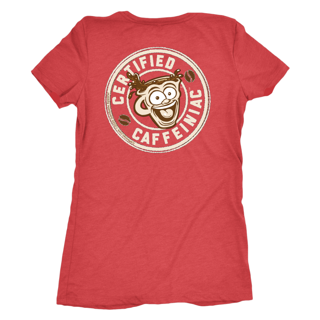 Certified Caffeiniac - Next Level Womens Triblend Shirt