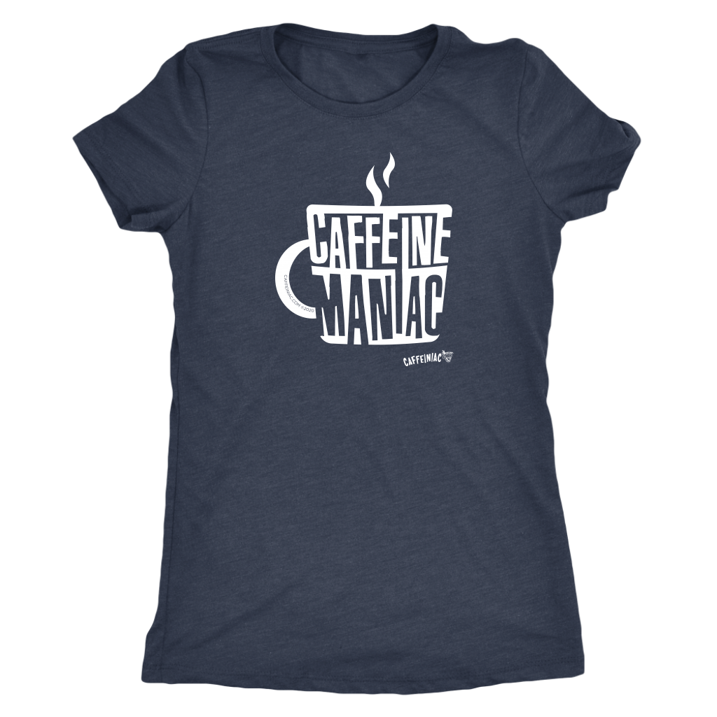 Caffeine Maniac by Caffeiniac on Womens Next Level Shirt