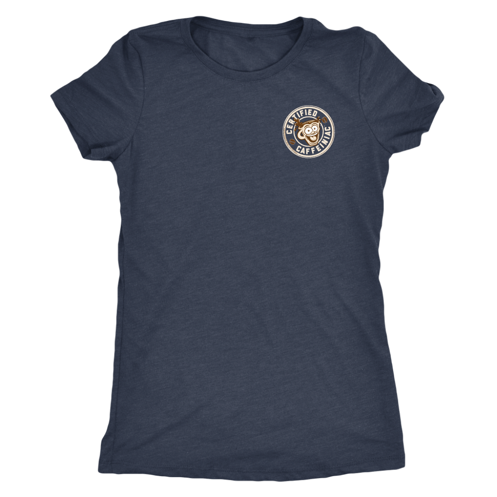 Certified Caffeiniac - Next Level Womens Triblend Shirt