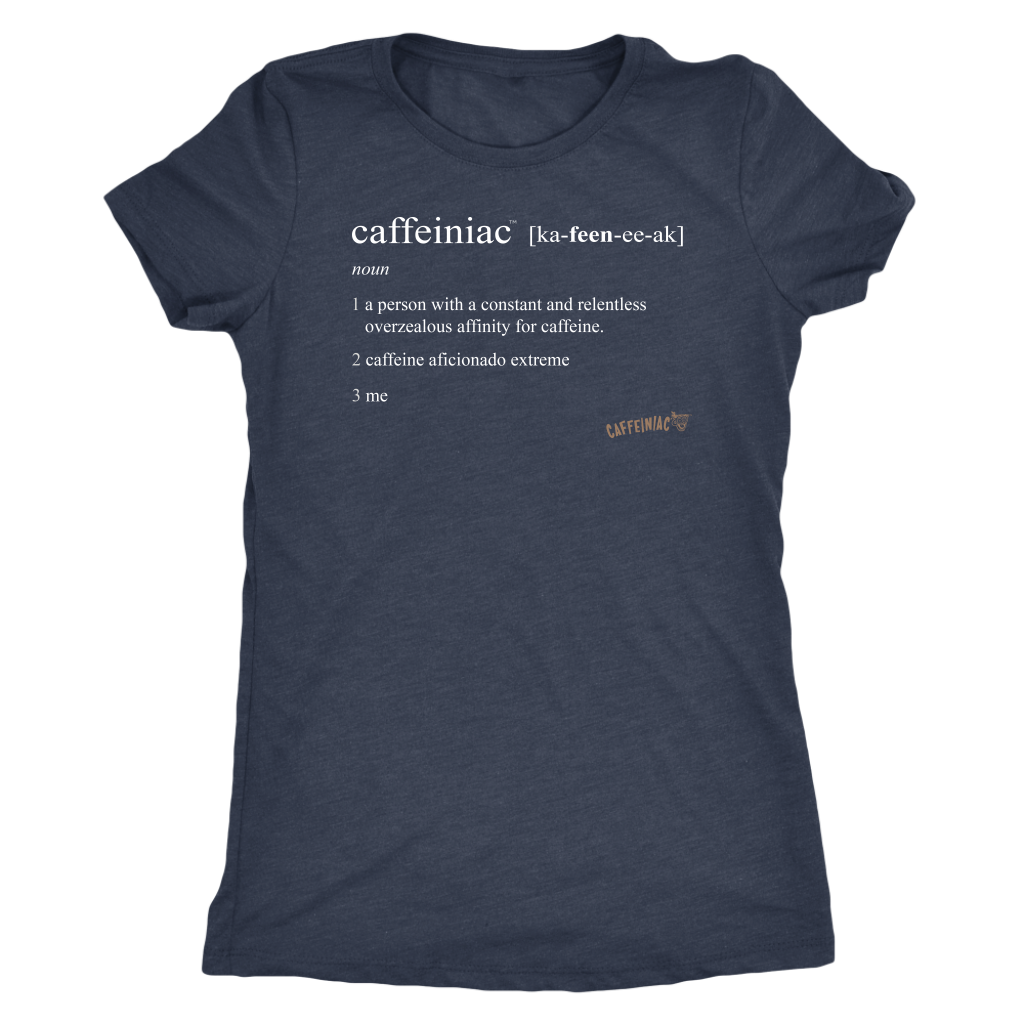 Caffeiniac Defined - Next Level Womens Triblend