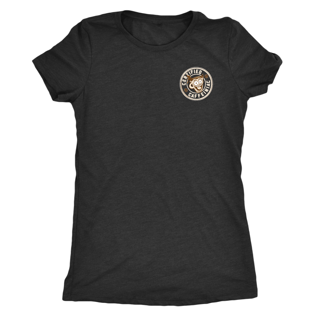 Certified Caffeiniac - Next Level Womens Triblend Shirt