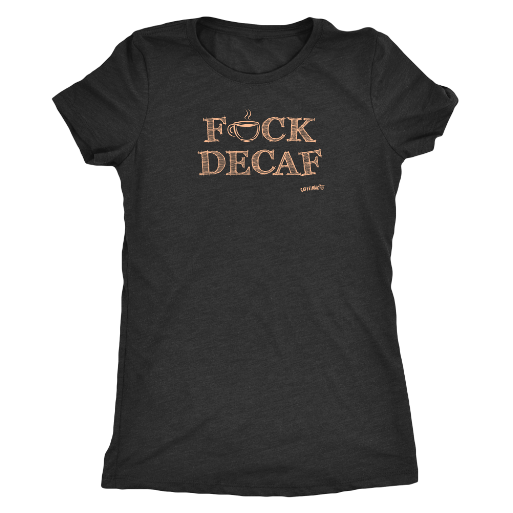 front view of a woman's dark  grey shirt with the F_ck Decaf design by Caffeiniac