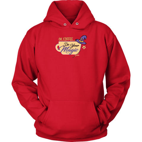 Image of OK Coffee, Do Your Magic - Unisex Hoodie for Serious Coffee Lovers
