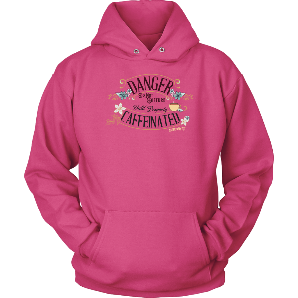 DANGER Do Not Disturb Until Properly Caffeinated - Unisex Hoodie
