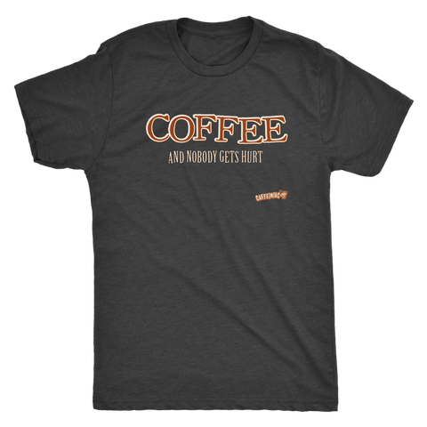 Image of Coffee and Nobody Gets Hurt -  Next Level Mens Triblend