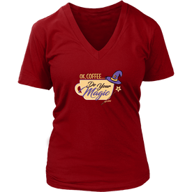 OK Coffee, Do Your Magic - Womens V-Neck Shirt for Serous Coffee Lovers