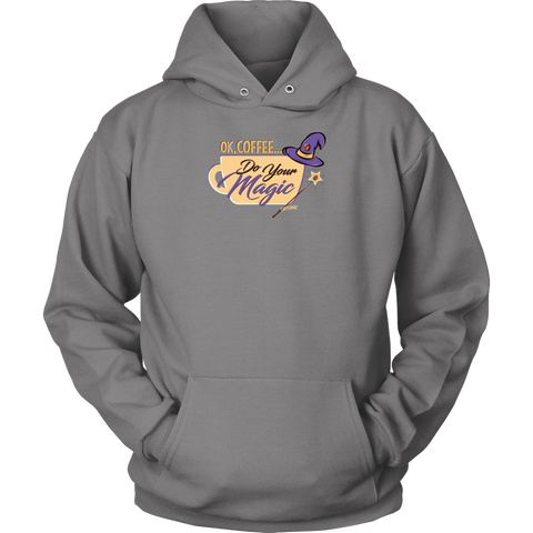 Image of OK Coffee, Do Your Magic - Unisex Hoodie for Serious Coffee Lovers