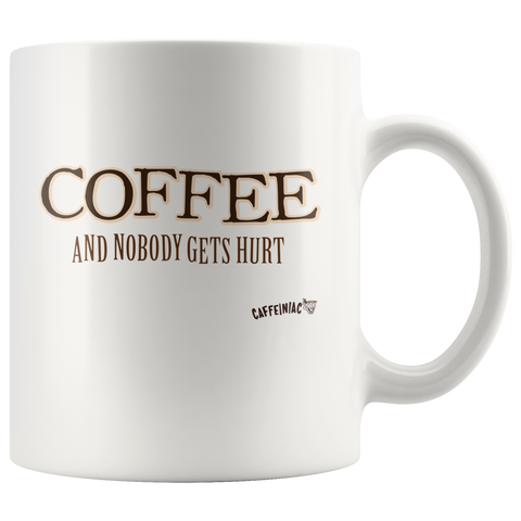 Image of Coffee and Nobody Gets Hurt -  White Ceramic Mug