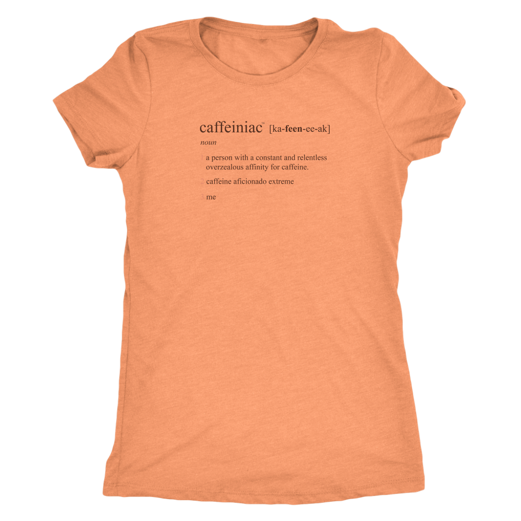 Caffeiniac Defined - Next Level Womens Triblend