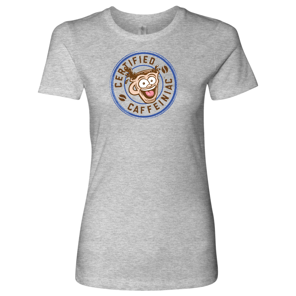 Certified Caffeiniac - Next Level Womens Shirt