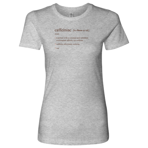 Image of Caffeiniac Defined - Next Level Womens Shirt