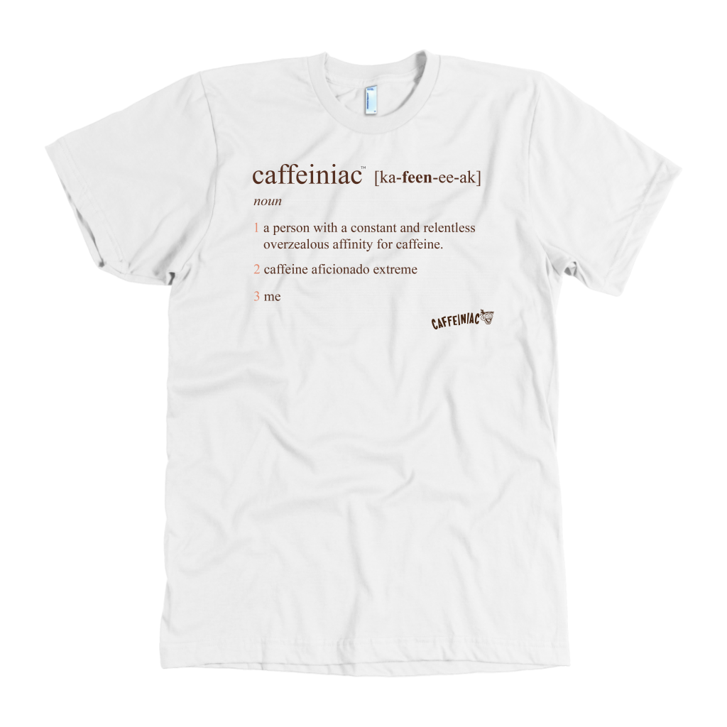 a white shirt featuring the original Caffeiniac defined design