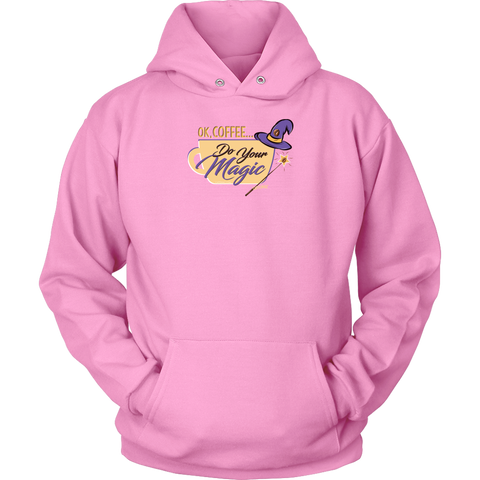 Image of OK Coffee, Do Your Magic - Unisex Hoodie for Serious Coffee Lovers