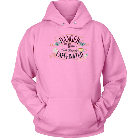 Image of DANGER Do Not Disturb Until Properly Caffeinated - Unisex Hoodie
