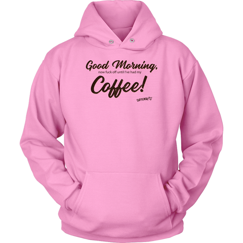 Image of Good Morning...Coffee! Unisex Hoodie
