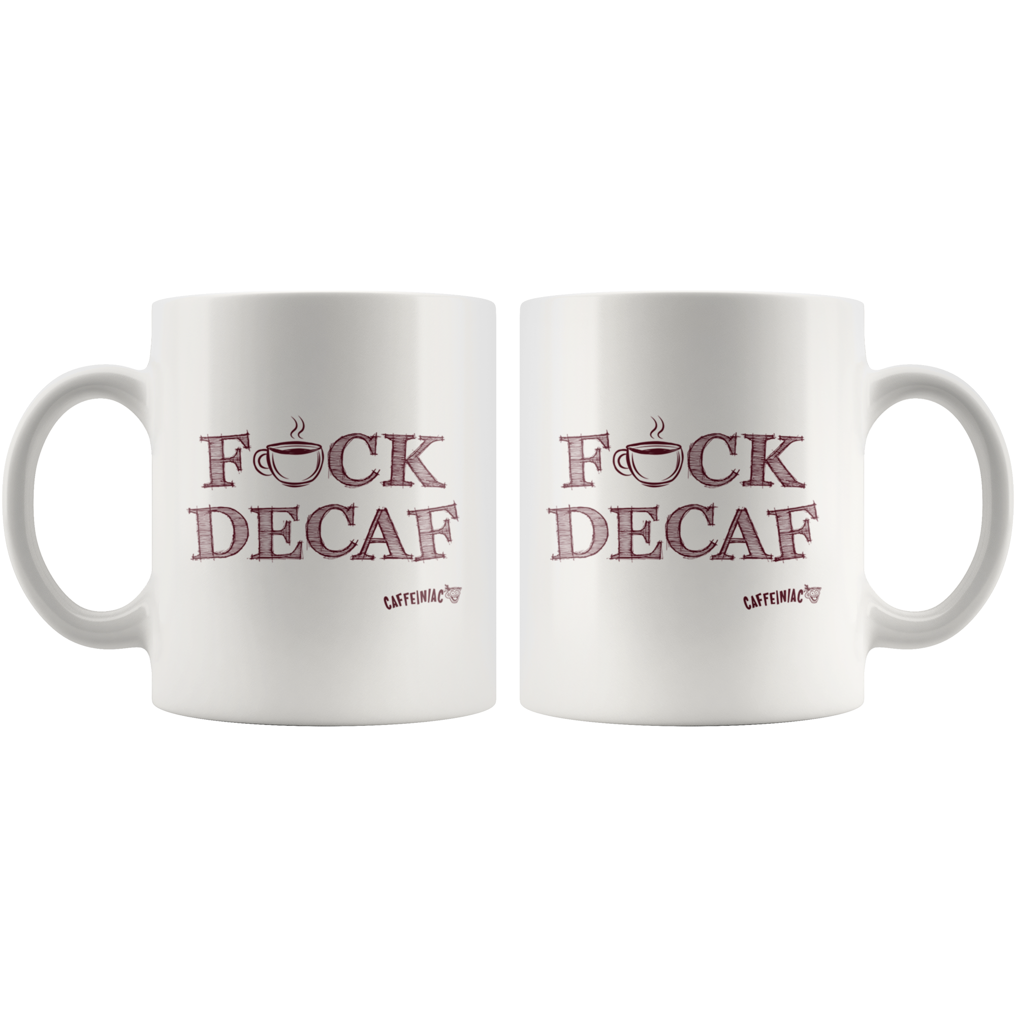 both sides of a white 11oz coffee mug featuring the Caffeiniac F_CK DECAF design