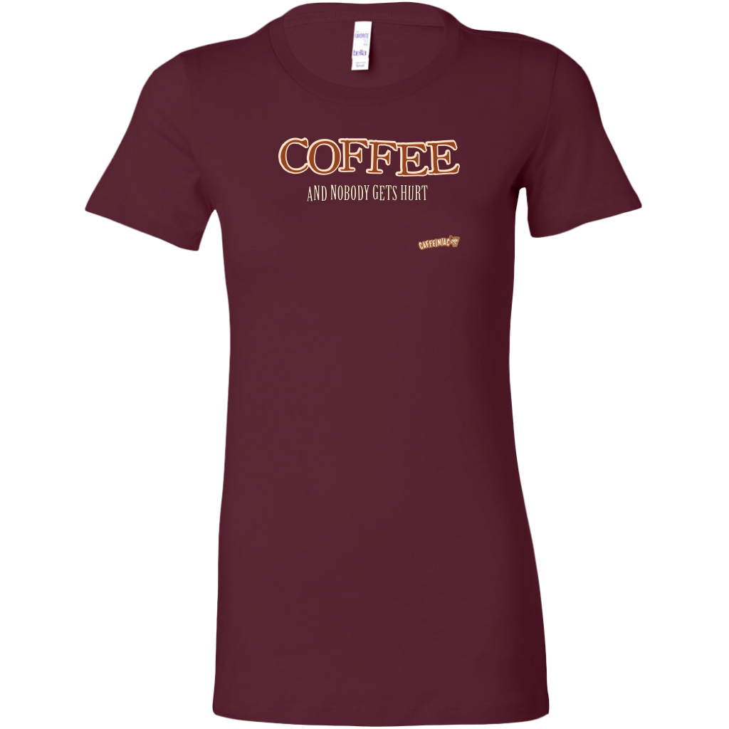front view of a womans burgundy shirt featuring the Caffeiniac design "Coffee and nobody gets hurt" on the front