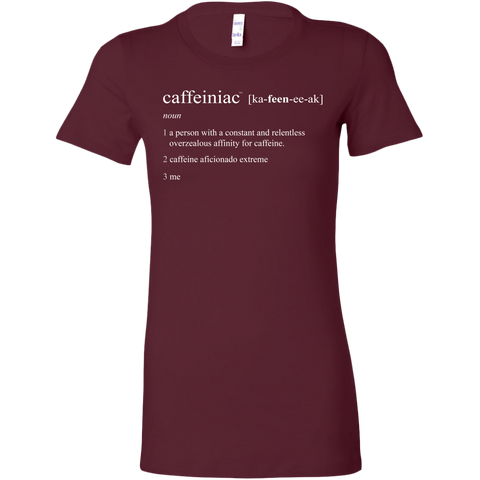 Image of Caffeiniac Defined - Bella Womens Shirt