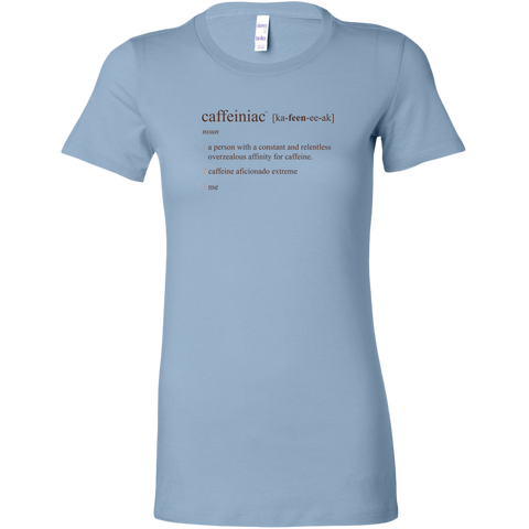 Image of Caffeiniac Defined - Bella Womens Shirt