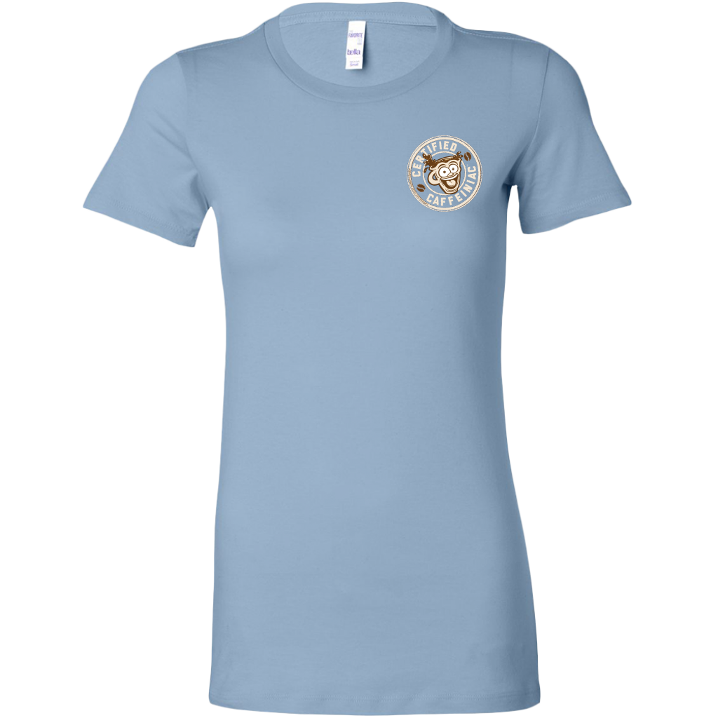 Certified Caffeiniac -  Bella Womens Premium Shirt