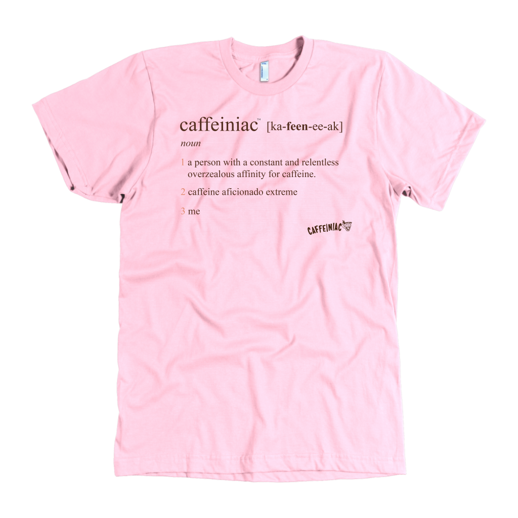 a pink shirt featuring the original Caffeiniac defined design