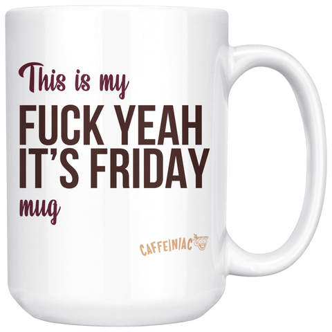 Image of Celebrate your Friday mornings with this awesome "FUCK YEAH IT'S FRIDAY" mug from Caffeiniac. 