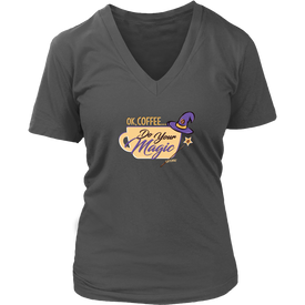 OK Coffee, Do Your Magic - Womens V-Neck Shirt for Serous Coffee Lovers
