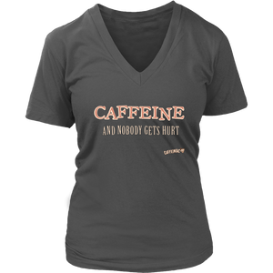 front view of a woman's  grey v-neck Caffeiniac shirt with the design CAFFEINE and nobody gets hurt