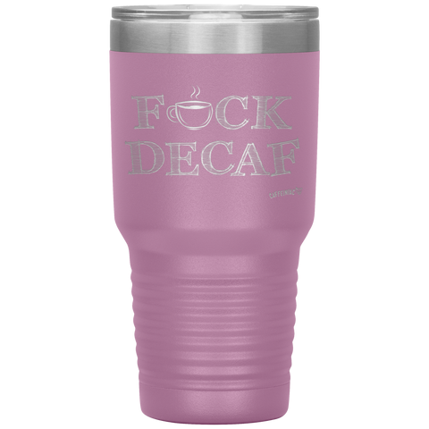 Image of a pink 30oz tumbler for hot or cold drunks featuring the Caffeiniac design F_CK DECAF etched on the front