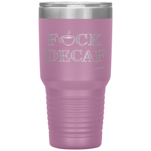 a pink 30oz tumbler for hot or cold drunks featuring the Caffeiniac design F_CK DECAF etched on the front
