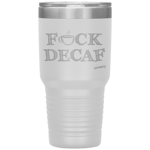 a white 30oz tumbler for hot or cold drunks featuring the Caffeiniac design F_CK DECAF etched on the front. The perfect coffee lover gift idea