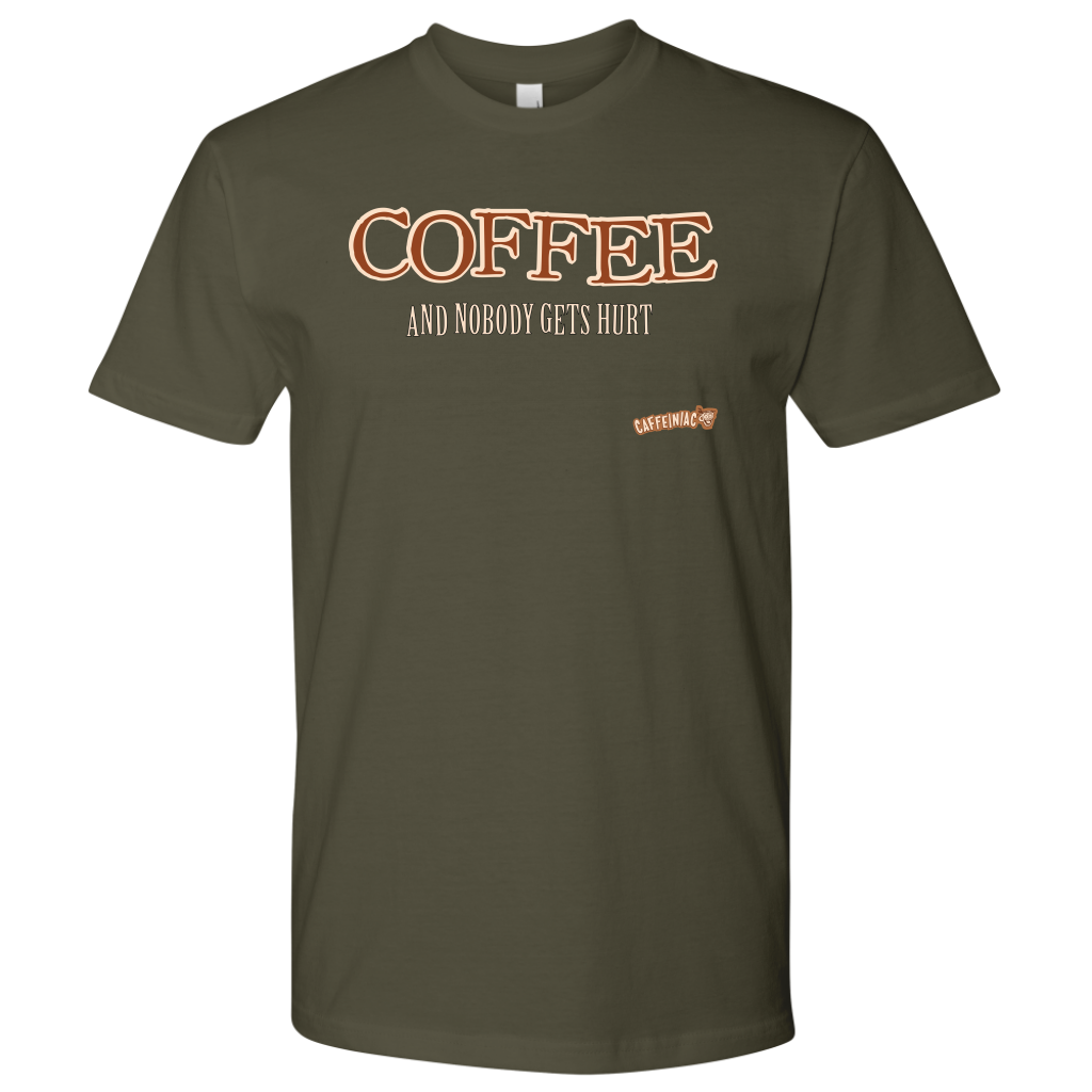 front view of a forest green Next Level Mens Shirt featuring the Caffeiniac design "COFFEE and nobody gets hurt" on the front of the tee
