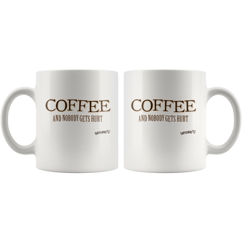 Image of Coffee and Nobody Gets Hurt -  White Ceramic Mug